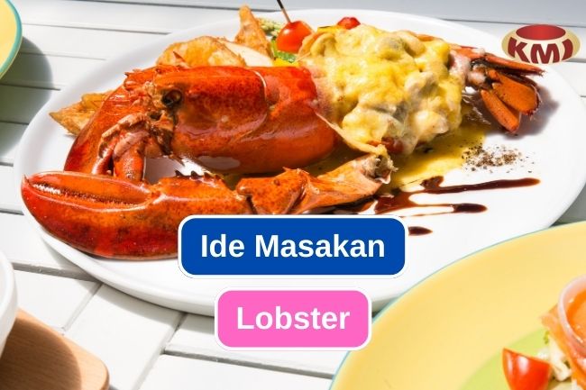 10 Ide Masakan dengan Bahan Lobster 